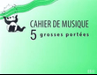 Cahier de musique pour enfant 5 grosses portees