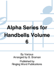Alpha Series for Handbells Volume 6