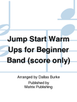Jump Start Warm Ups for Beginner Band (score only)