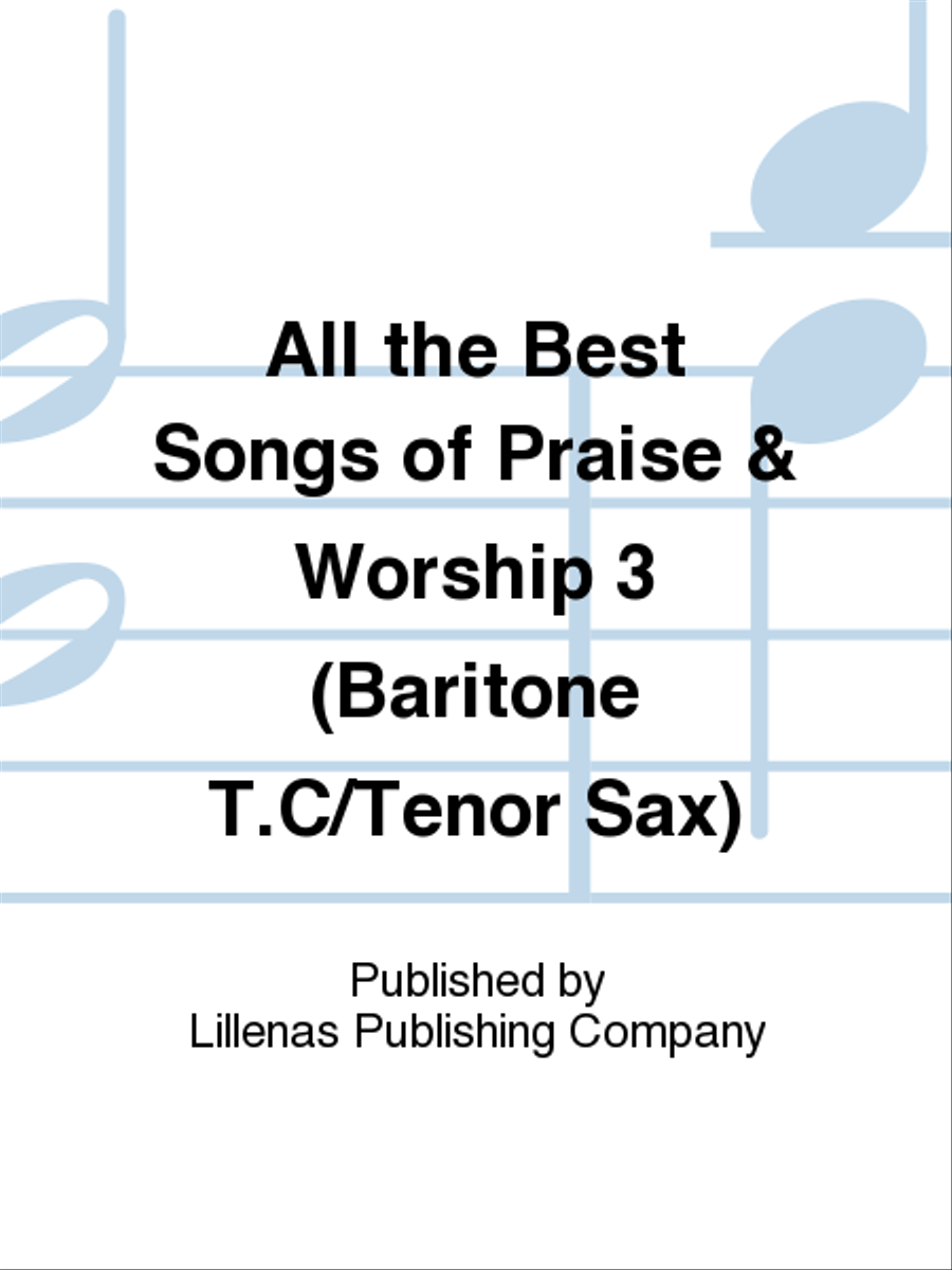 All the Best Songs of Praise & Worship 3 (Baritone T.C/Tenor Sax) Tenor Saxophone scores gallery preview page 1