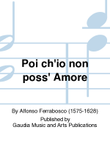 Poi ch'io non poss' Amore