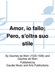 Amor, io fallo; Pero, s'oltra suo stile