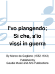 I'vo piangendo; Si che, s'io vissi in guerra