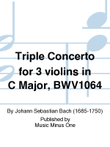 Johann Sebastian Bach: Triple Concerto for Three Violins in C Major, BWV 1064