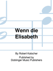 Wenn die Elisabeth