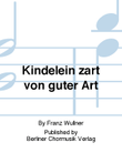 Kindelein zart von guter Art