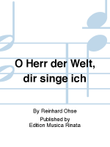 O Herr der Welt, dir singe ich