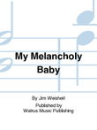 My Melancholy Baby
