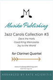 Jazz Carols Collection #3 Clarinet Quartet (Deck the Halls; Good King Wenceslas; Joy to the World) mini preview