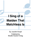 I Sing of a Maiden That Matchless Is