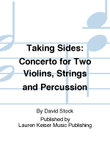 Taking Sides: Concerto for Two Violins, Strings and Percussion