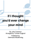 If I thought you'd ever change your mind
