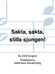 Sakta, sakta, stilla sjungen!