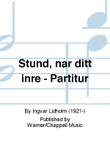 Stund, nar ditt inre - Partitur