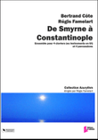 Famelart Regis/Côte Bertrand : De Smyrne à Constantinople