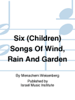 Six (Children) Songs Of Wind, Rain and Garden