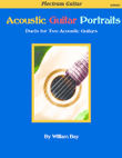 Acoustic Guitar Portraits: Duets for Two Acoustic Guitars