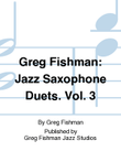 Greg Fishman: Jazz Saxophone Duets. Vol. 3