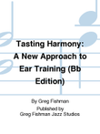 Tasting Harmony: A New Approach to Ear Training (Bb Edition)