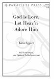 God Is Love Let Heavn Adore Him