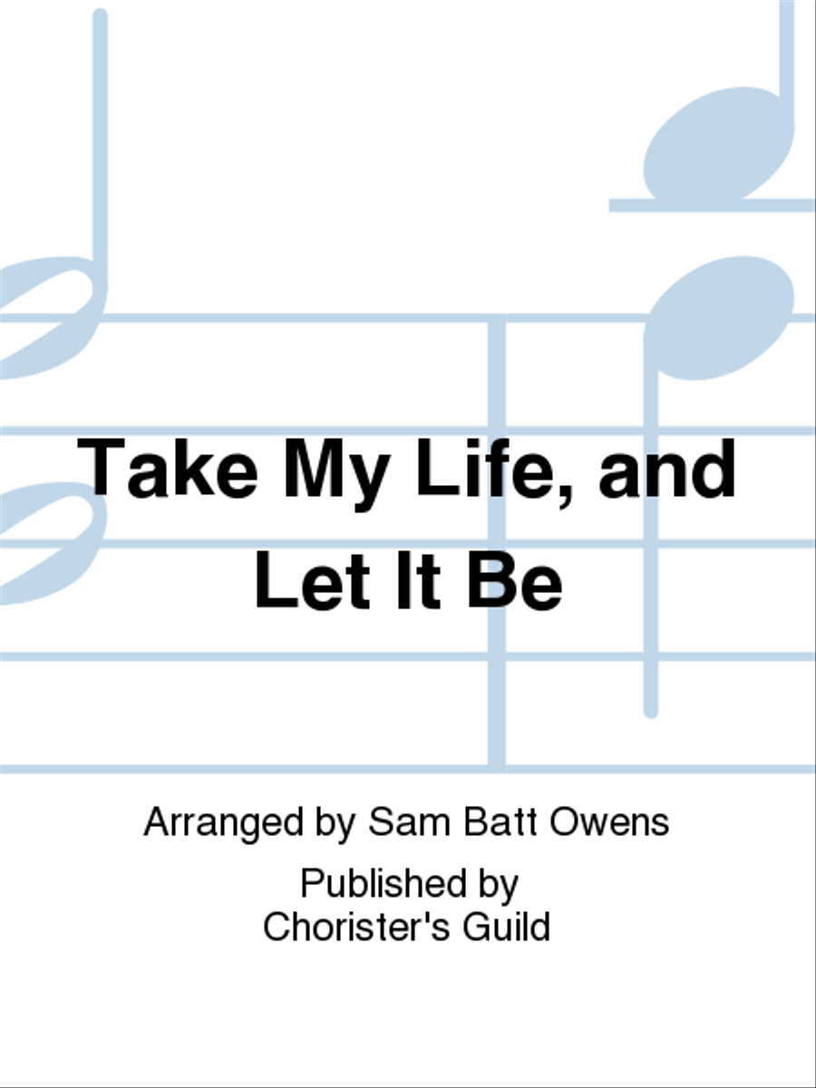 Take My Life, and Let It Be Unison Choir scores gallery preview page 1
