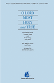 O Lord Most Holy and True - SATB