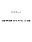 Say What You Need to Say