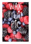 Wax Fruit Pie