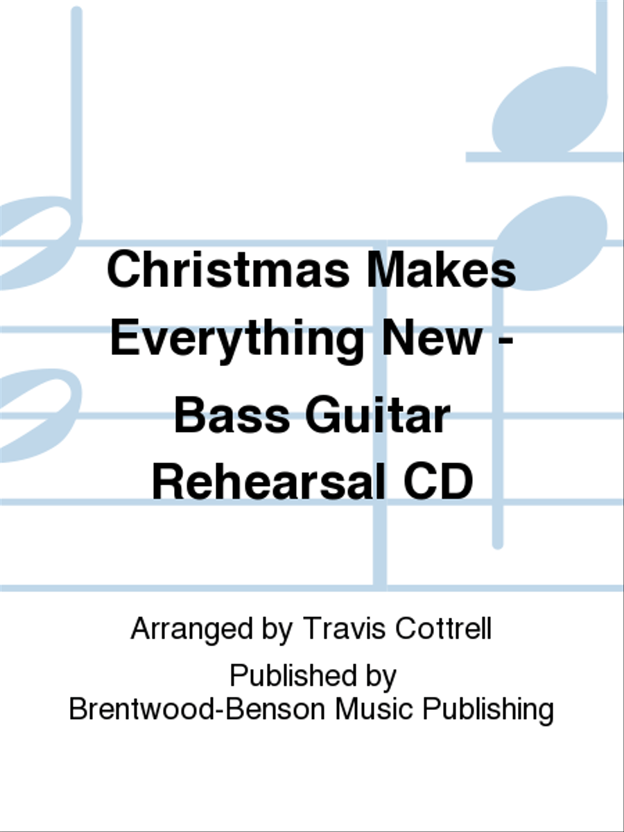 Christmas Makes Everything New - Bass Guitar Rehearsal CD Bass Guitar scores gallery preview page 1