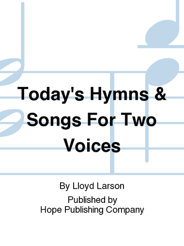 Today's Hymns and Songs for Two Voices, Vol 1