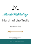 March of the Trolls - Flute Trio
