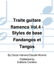 Traite guitare flamenca - Volume 4 - Styles de base Fandangos et Tangos
