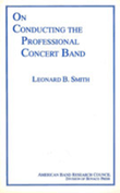 On Conducting The Professional Concert Band