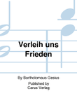 O Lord, now grant us thy peace in grace (Verleih uns Frieden)