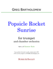 Popsicle Rocket Sunrise (trumpet & chamber orchestra)