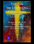 YOU ARE THE LIVING ONE, EASTER CANTATA by Gary Lanier for SATB Choir (Includes Score & Parts)