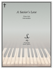 A Savior's Love (intermediate piano solo)
