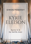 Kyrie Eleison (2013) in E major for SATB choir by Simon Peberdy
