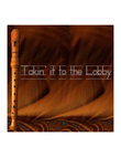 Takin' it to the Lobby