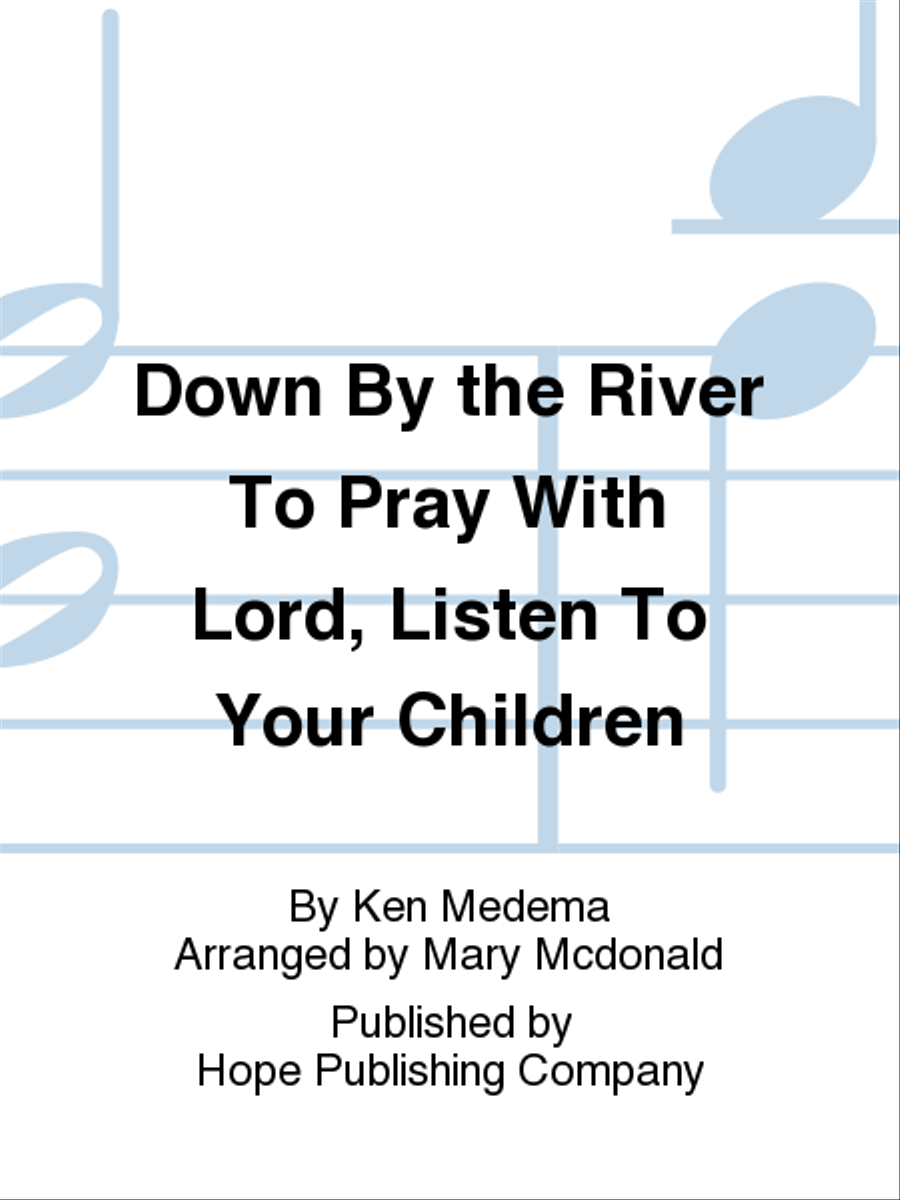 Down to the River to Pray with Lord, Listen to Your Children Choir scores gallery preview page 1