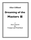 Dreaming of the Masters III - A Jazz Concerto for Trumpet and Wind Band (Score and Parts)