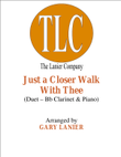 JUST A CLOSER WALK WITH THEE (Duet – Bb Clarinet and Piano/Score and Parts)
