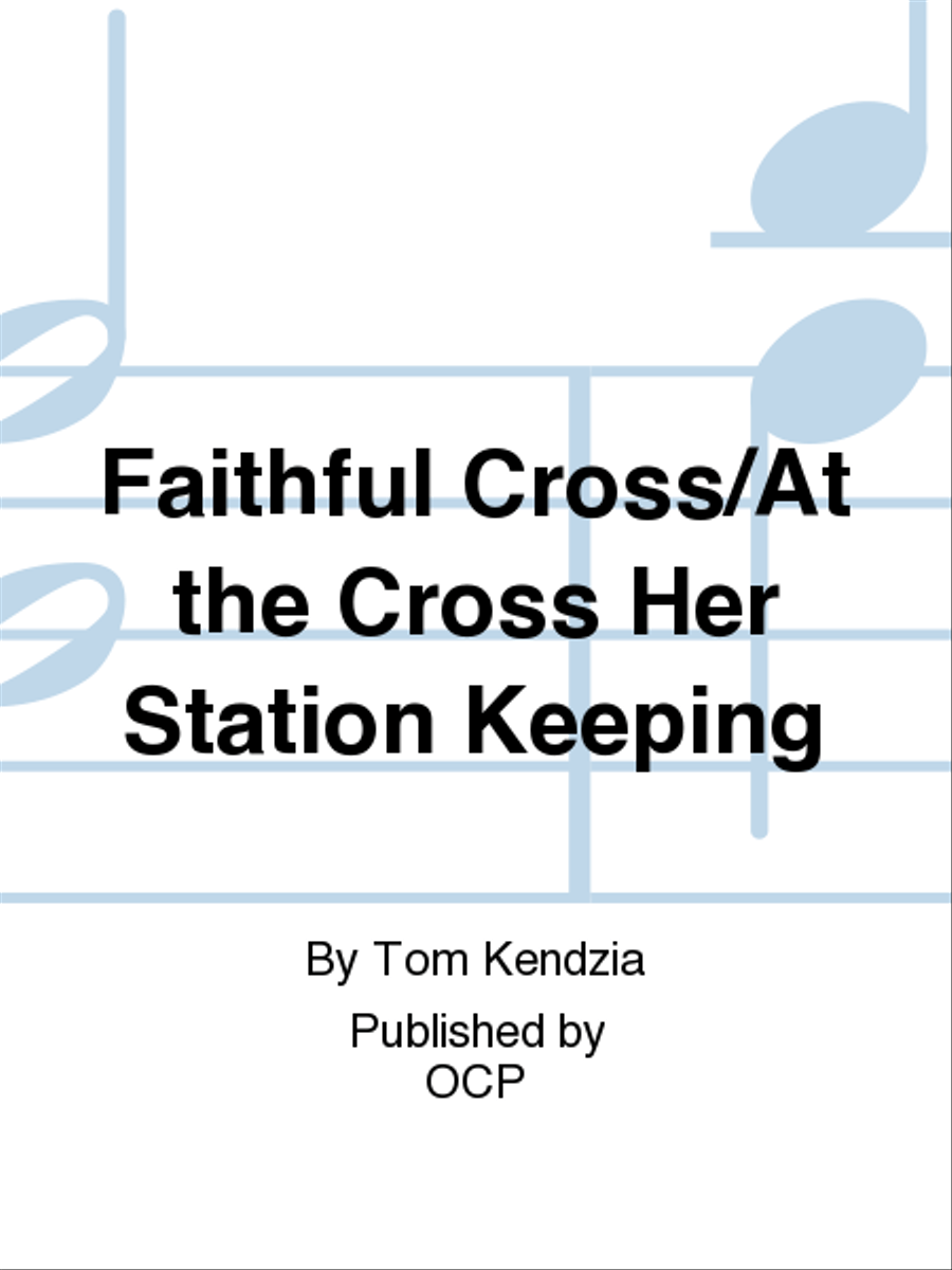 Faithful Cross/At the Cross Her Station Keeping Choir scores gallery preview page 1