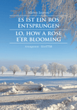 Es ist ein Ros entsprungen (Lo, How a Rose E'er Blooming / Det är en ros utsprungen)