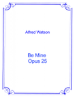 Be Mine Opus 25