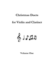 Christmas Duets for Violin and Clarinet, Volume One