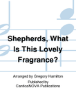 Shepherds, What Is This Lovely Fragrance?