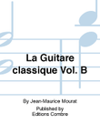 La Guitare classique - Volume B