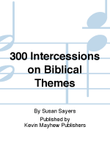 300 Intercessions on Biblical Themes