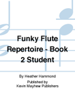 Funky Flute Repertoire - Book 2 Student